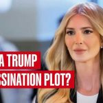 BREAKING: Ivanka Trump Targeted In Assassination Plot By IRGC-Linked Operative, Accused Arrested